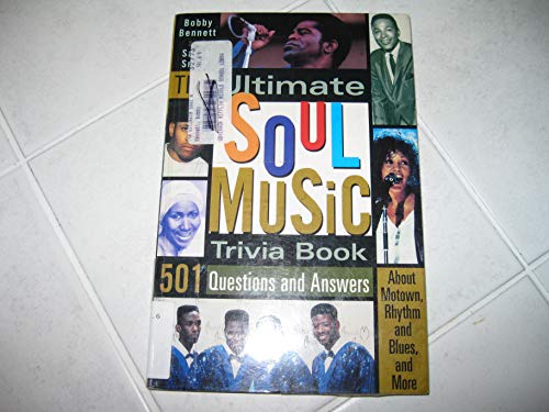 Stock image for The Ultimate Soul Music Trivia Book 501 Questions and Answers about Motown, Rhythym & Blues, and More for sale by Ann Becker