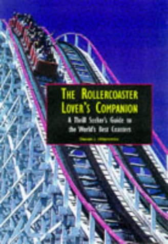 Stock image for Roller Coaster Lover's Companion : A Thrill Seeker's Guide to the World's Best Coasters for sale by Better World Books