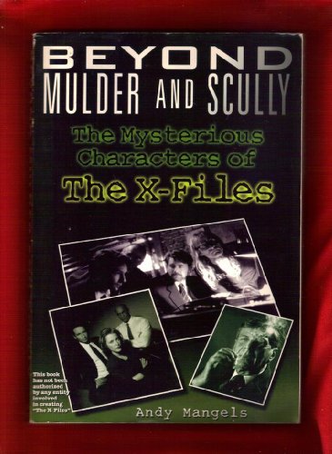 Stock image for Beyond Mulder and Scully: The Mysterious Characters of "the X-Files" for sale by Wonder Book