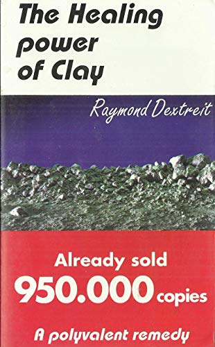 Stock image for The Healing Power of Clay: The Natural Remedy for Dozens of Common Ailments for sale by Book Deals