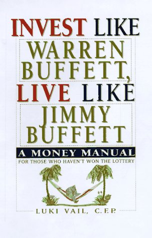 9780806519449: Invest Like Warren Buffett, Live Like Jimmy Buffett: A Money Manual for Those Who Haven't Won the Lottery