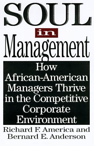 Stock image for Soul in Management: How African-American Managers Thrive in the Competitive Corporate Environment for sale by First Choice Books