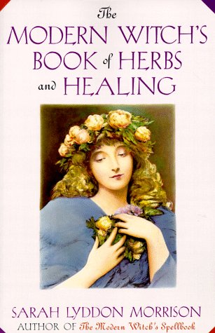 The modern Witch's book of Herbs and Healing