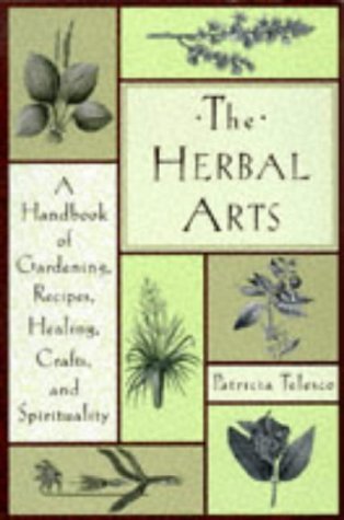 Stock image for The Herbal Arts: A Handbook of Gardening, Recipes, Healing, Crafts, and Spirituality for sale by Half Price Books Inc.