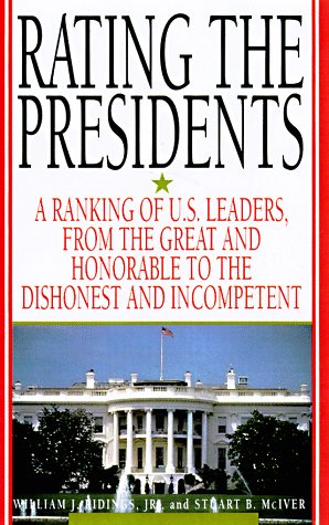 9780806519692: Rating the Presidents: A Ranking of the U.S. Leaders from the Great and Honorable to the Dishonest and Incompetent