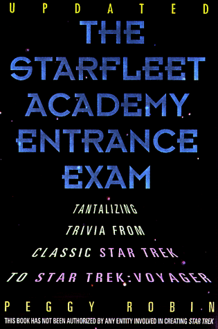 Starfleet Academy Entrance Exam: Tantalizing Trivia from Classic Star Trek to Star Trek: Voyager (9780806519838) by Robin, Peggy