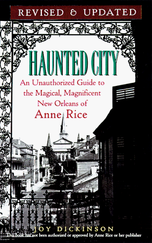 Stock image for Haunted City : An Unauthorized Guide to the Magical, Magnificent New Orleans of Anne Rice for sale by Better World Books