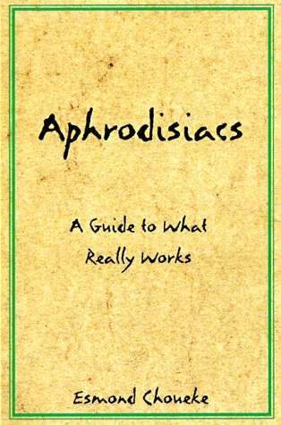 Beispielbild fr Aphrodisiacs: A Guide to What Really Works zum Verkauf von HPB-Diamond