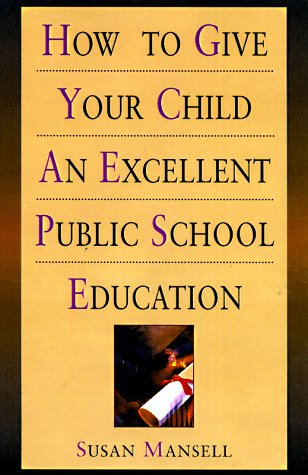 Beispielbild fr How to Give Your Child an Excellent Public School Education zum Verkauf von Wonder Book