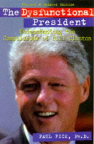 9780806520025: The Dysfunctional President: Understanding the Compulsions of Bill Clinton