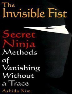 Beispielbild fr The Invisible Fist: Secret Ninja Methods of Vanishing Without a Trace zum Verkauf von HPB-Diamond