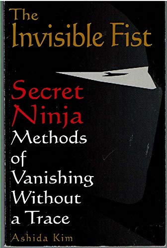 Stock image for The Invisible Fist: Secret Ninja Methods of Vanishing Without a Trace for sale by HPB-Diamond