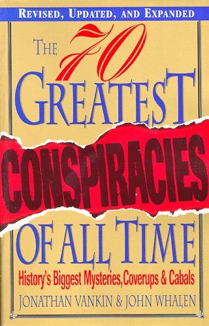 Beispielbild fr The 70 Greatest Conspiracies Of All Time: History's Biggest Mysteries, Coverups, and Cabals zum Verkauf von Wonder Book