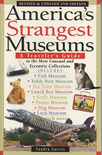 Stock image for America's Strangest Museums: A Traveler's Guide to the Most Unusual and Eccentric Collections for sale by Wonder Book