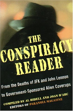 Stock image for The Conspiracy Reader : From the Deaths of JFK and John Lennon to Government-Sponsored Alien Cover-Ups for sale by Better World Books