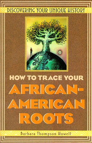 Beispielbild fr How To Trace Your African-American Roots: Discovering Your Unique History zum Verkauf von Wonder Book