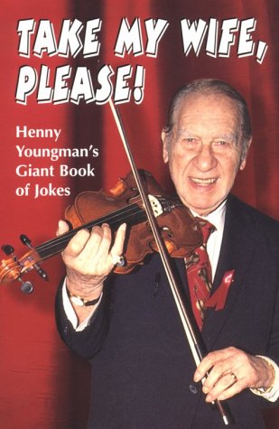 Imagen de archivo de Take My Wife, Please: Henny Youngman's Giant Book of Jokes a la venta por ThriftBooks-Atlanta