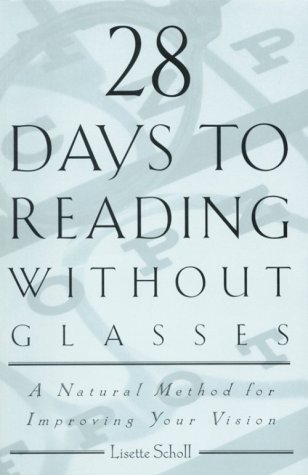 Stock image for 28 Days to Reading Without Glasses: A Natural Method for Improving Your Vision for sale by SecondSale