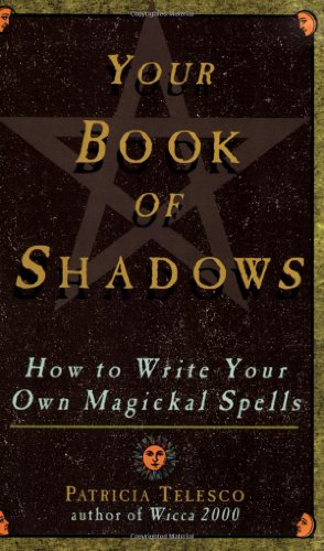 Your Book Of Shadows: How to Write Your Own Magickal Spells (9780806520711) by Telesco, Patricia
