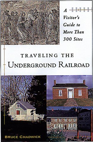 Beispielbild fr Traveling The Underground Railroad: A Visitor's Guide to More Than 300 Sites zum Verkauf von Abacus Bookshop