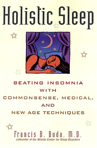 Imagen de archivo de Holistic Sleep: Beating Insomnia With Commonsense, Medical, and New Age Techniques a la venta por Goodwill Books