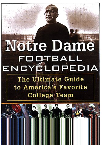 Stock image for The Notre Dame Football Encyclopedia : The Ultimate Guide to America's Favorite College Team for sale by Better World Books