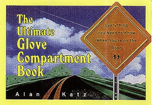 The Ultimate Glove Compartment Book: Everything You Need to Know When You're on the Road (9780806521121) by Katz, Alan