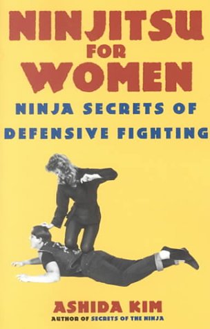 Imagen de archivo de Ninjitsu For Women: Ninja Secrets of Defensive Fighting a la venta por HPB-Diamond