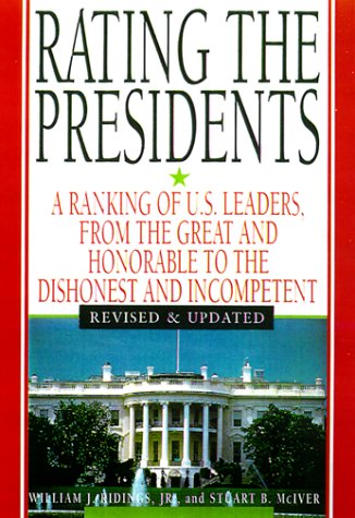 Beispielbild fr Rating The Presidents: A Ranking of U.S. Leaders, from the Great and Honorable to the Dishonest and In competent zum Verkauf von Wonder Book