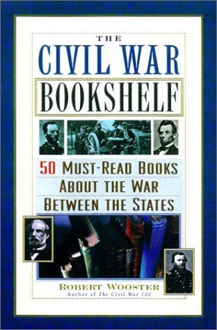 Stock image for The Civil War Bookshelf: 50 Must-Read Books About the War Between the States for sale by Wonder Book