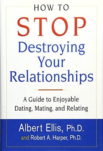 Beispielbild fr How to Stop Destroying Your Relationships: A Guide to Enjoyable Dating, Mating & Relating zum Verkauf von -OnTimeBooks-