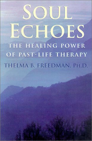 Beispielbild fr Soul Echoes: The Healing Power of Past-Life Therapy zum Verkauf von Reliant Bookstore