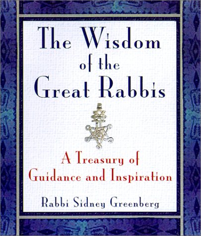 Stock image for The Wisdom of the Great Rabbis : A Treasury of Guidance and Inspiration for sale by Better World Books