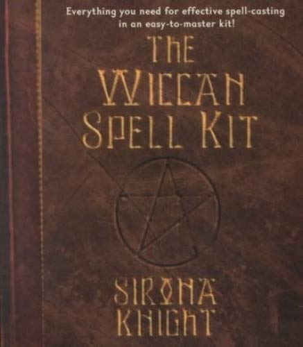 The Wiccan Spell Kit (9780806522449) by Knight, Sirona