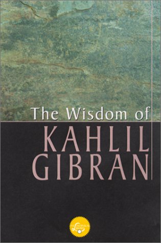 The Wisdom Of Gibran: Aphorisms and Maxims (Wisdom Library) (9780806522524) by Sheban, Joseph