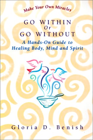 Stock image for Go Within or Go Without: A Simple Guide to Self-Healing for sale by Decluttr