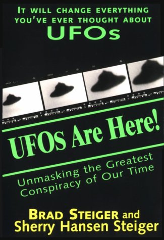 UFOs Are Here!: Unmasking the Greatest Conspiracy of Our Time