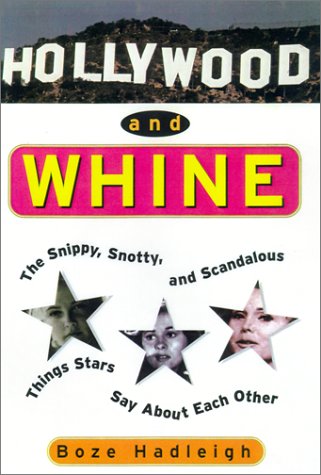 Imagen de archivo de Hollywood And Whine: The Snippy, Snotty, and Scandalous Things Stars Say About Each Other a la venta por HPB Inc.