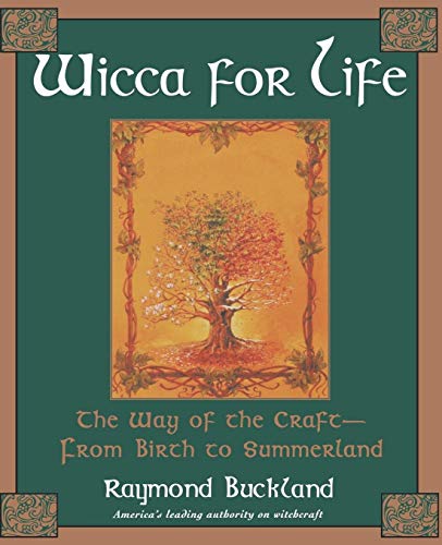 Stock image for Wicca for Life : The Way of the Craft-From Birth to Summerland for sale by Better World Books: West