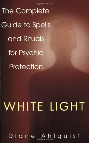 Stock image for White Light: The Complete Guide to Spells and Rituals for Psychic Protection for sale by ThriftBooks-Dallas