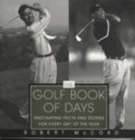 Beispielbild fr The Golf Book of Days: Fascinating Facts and Stories for Every Day of the Year zum Verkauf von More Than Words