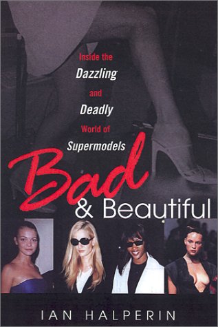 Beispielbild fr Bad and Beautiful : Inside the Dazzling and Deadly World of Supermodels zum Verkauf von Better World Books