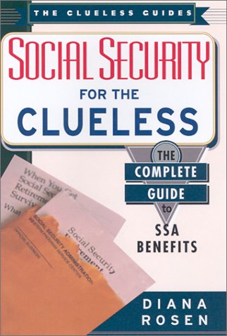 Imagen de archivo de Social Security for the Clueless : The Complete Guide to SSA Benefits a la venta por Better World Books Ltd