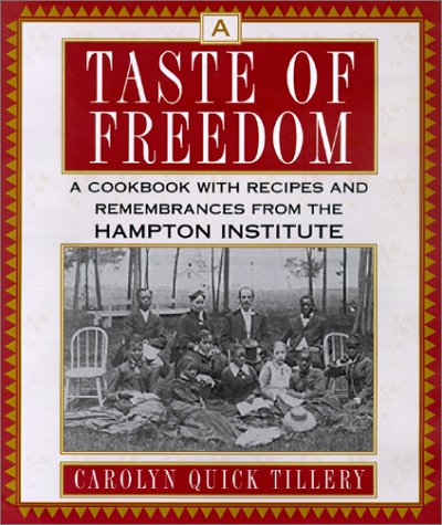 Stock image for A Taste of Freedom: A Cookbook With Recipes and Remembrances from the Hampton Institute for sale by ZBK Books