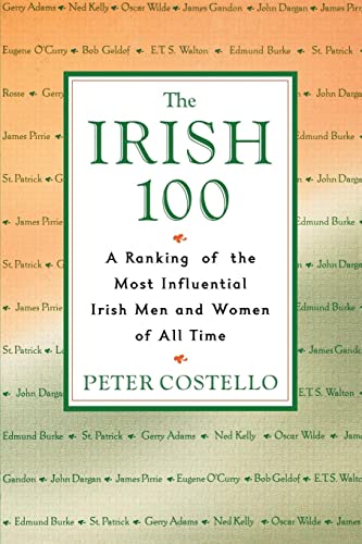 Stock image for The Irish 100: A Ranking of the Most Influential Irish Men and Women of All Time for sale by SecondSale