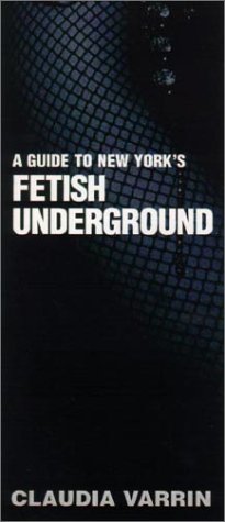 Imagen de archivo de A Guide to New York's Fetish Underground a la venta por HPB-Ruby