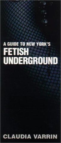 Stock image for A Guide to New York's Fetish Underground for sale by HPB-Ruby