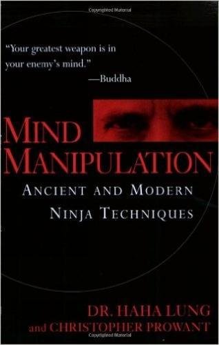 Stock image for Mind Manipulation: Ancient and Modern Ninja Techniques for sale by SecondSale