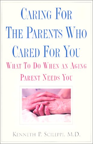 Stock image for Caring for the Parents Who Cared for You: Waht to Do When an Aging Parent Needs You for sale by ThriftBooks-Atlanta