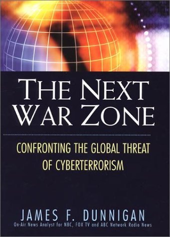 The Next War Zone: Confronting the Global Threat of Cyberterrorism (9780806524139) by Dunnigan, James F.
